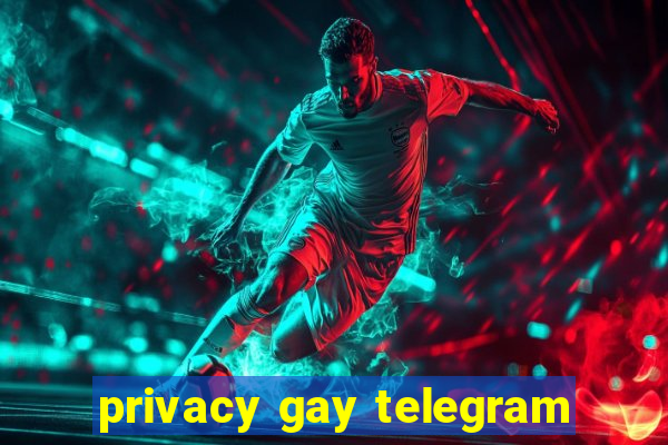 privacy gay telegram